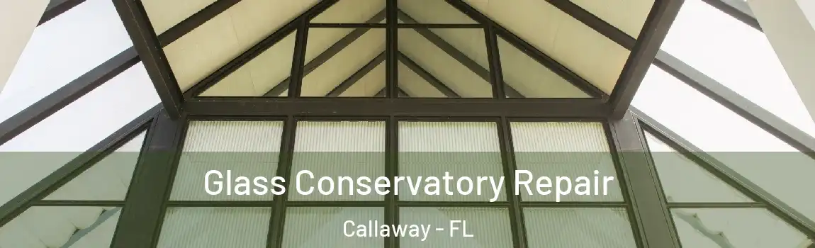 Glass Conservatory Repair Callaway - FL