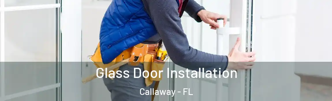 Glass Door Installation Callaway - FL