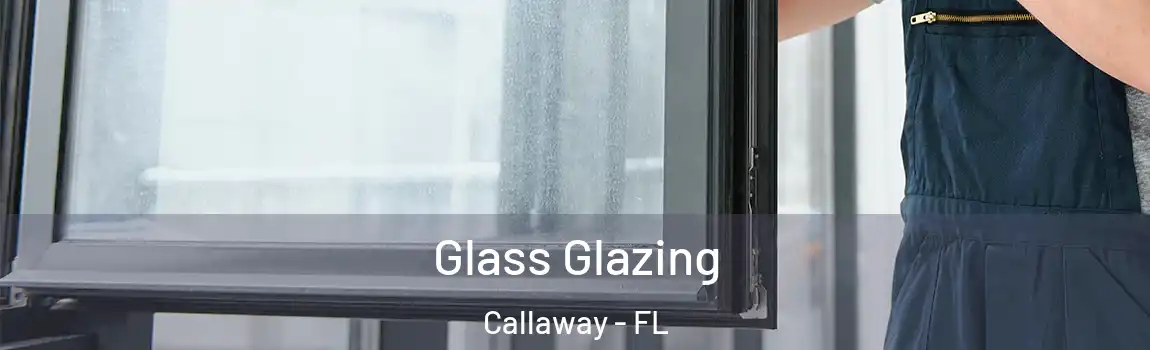 Glass Glazing Callaway - FL